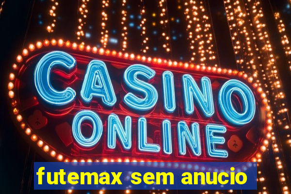 futemax sem anucio